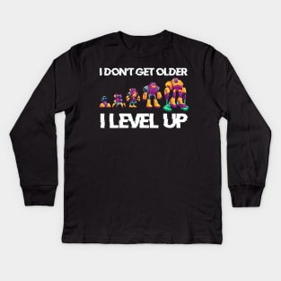 I Don't Get Older I Level Up Kids Long Sleeve T-Shirt